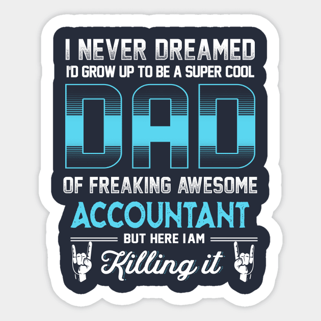 Super Cool Dad- Freaking Awesome Accountant Sticker by jonetressie